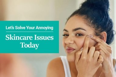 Let’s solve your annoying skincare issues today!